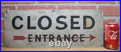 CLOSED ENTRACE ARROW POINTING RIGHT Old Industrial Shop Steel Advertising Sign