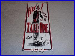 VINTAGE HEY GIVE ME A TALL ONE With SODA MAN 14 PORCELAIN METAL GASOLINE OIL SIGN