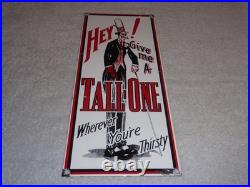 VINTAGE HEY GIVE ME A TALL ONE With SODA MAN 14 PORCELAIN METAL GASOLINE OIL SIGN