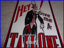 VINTAGE HEY GIVE ME A TALL ONE With SODA MAN 14 PORCELAIN METAL GASOLINE OIL SIGN
