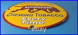 Vintage Bloodhound Tobacco Sign Dog Chew Gas Pump Plate Porcelain Sign