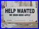 Vintage-Help-Wanted-Porcelain-Sign-Old-No-Irish-Need-Apply-Employment-Broker-01-zcsq