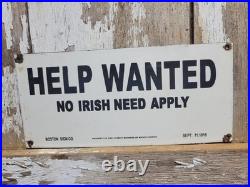 Vintage Help Wanted Porcelain Sign Old No Irish Need Apply Employment Broker