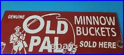 Vintage Old Pal Minnow Buckets Sign Fishing Gas Pump Plate Sign