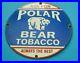 Vintage-Polar-Bear-Tobacco-Porcelain-Gas-Oil-General-Store-Service-Pump-Sign-01-vgh