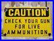 Vintage-Porcelain-Sign-Caution-Check-Gun-For-Live-Ammunition-Firearm-Gas-Oil-01-yv