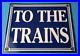 Vintage-To-The-Trains-Railroad-Sign-Directional-Railway-Station-Porcelain-Sign-01-dhaz