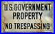 Vintage-US-Government-Property-No-Trespassing-Metal-Sign-01-rfml